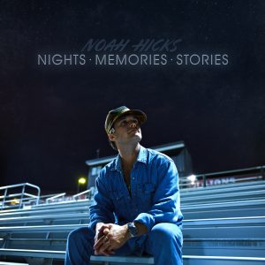 Noah Hicks "Nights Memories Stories"